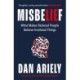 Misbelief: What Makes Rational People Believe Irrational Things