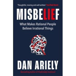 Misbelief: What Makes Rational People Believe Irrational Things