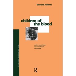 Children of the Blood: Society, Reproduction and Cosmology in New Guinea