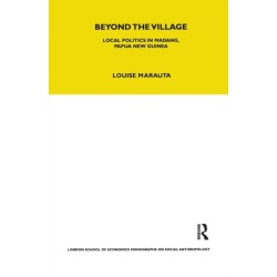 Beyond the Village: Local Politics in Madang, Papua New Guinea