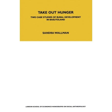 Take Out Hunger: Two Case Studies of Rural Development in Basutoland Volume 39