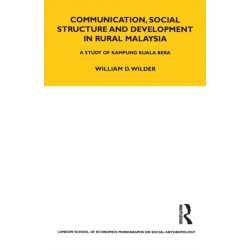 Communication, Social Structure and Development in Rural Malaysia: A Study of Kampung Kuala Bera