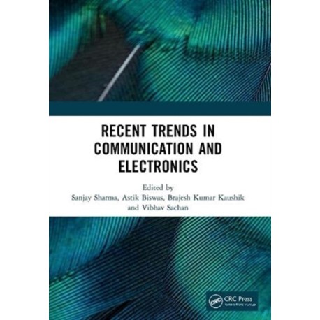Recent Trends in Communication and Electronics: Proceedings of the International Conference on Recent Trends in Communication and Electronics (ICCE-2020), Ghaziabad, India, 28-29 November, 2020