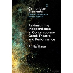 Re-imagining Independence in Contemporary Greek Theatre and Performance