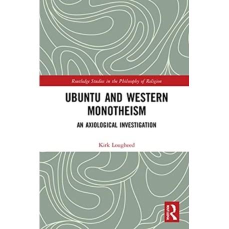 Ubuntu and Western Monotheism: An Axiological Investigation