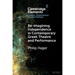 Re-imagining Independence in Contemporary Greek Theatre and Performance