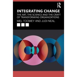 Integrating Change: The Art, the Science and the Craft of Transforming Organizations