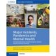 Major Incidents, Pandemics and Mental Health: The Psychosocial Aspects of Health Emergencies, Incidents, Disasters and Disease Outbreaks