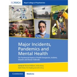 Major Incidents, Pandemics and Mental Health: The Psychosocial Aspects of Health Emergencies, Incidents, Disasters and Disease Outbreaks