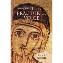 The Fractured Voice: Silence and Power in Imperial Roman Literature