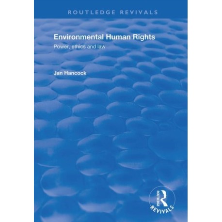Environmental Human Rights: Power, Ethics and Law