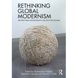 Rethinking Global Modernism: Architectural Historiography and the Postcolonial