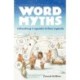 Word Myths: Debunking Linguistic Urban Legends