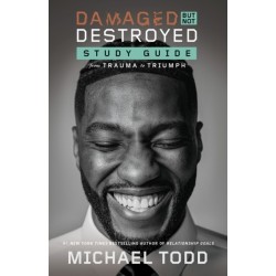 Damaged but Not Destroyed Study Guide: From Trauma to Triumph
