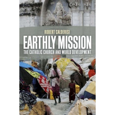 Earthly Mission: The Catholic Church and World Development