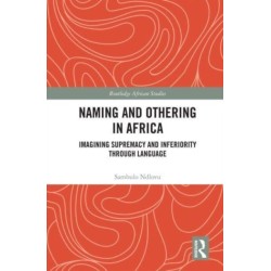 Naming and Othering in Africa: Imagining Supremacy and Inferiority through Language