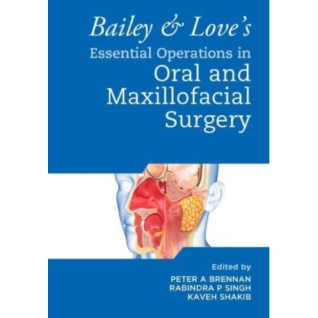 Bailey & Love's Essential Operations in Oral & Maxillofacial Surgery