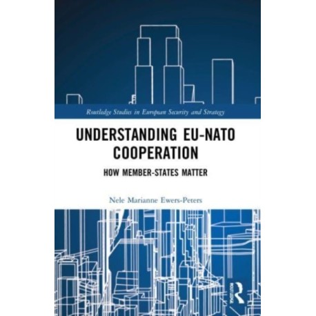 Understanding EU-NATO Cooperation: How Member-States Matter