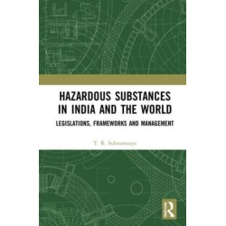 Hazardous Substances in India and the World: Legislations, Frameworks and Management