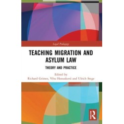 Teaching Migration and Asylum Law: Theory and Practice