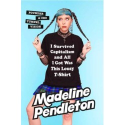 I Survived Capitalism and All I Got Was This Lousy T-Shirt: Everything I Wish I Never Had to Learn About Money