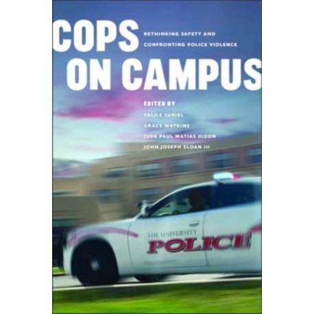 Cops on Campus: Rethinking Safety and Confronting Police Violence