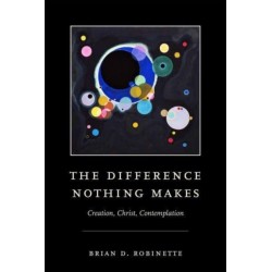 The Difference Nothing Makes: Creation, Christ, Contemplation