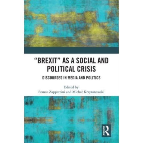 "Brexit" as a Social and Political Crisis: Discourses in Media and Politics