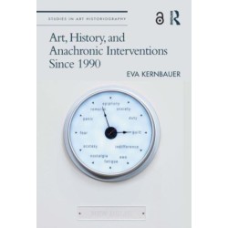 Art, History, and Anachronic Interventions Since 1990
