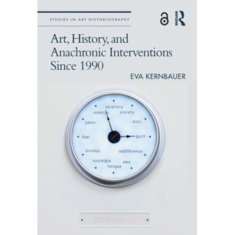 Art, History, and Anachronic Interventions Since 1990