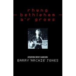 Rhwng Bethlehem a'r Groes: Atgofion drwy Ganeuon