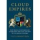 Cloud Empires: How Digital Platforms Are Overtaking the State and How We Can Regain Control