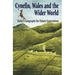 Cynefin, Wales and the World - Today's Geography for Future Generations: Today's Geography for Future Generations