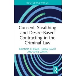 Consent, Stealthing and Desire-Based Contracting in the Criminal Law