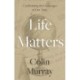 Life Matters: Confronting the Challenges of Our Time