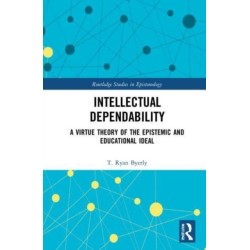 Intellectual Dependability: A Virtue Theory of the Epistemic and Educational Ideal