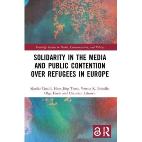 Solidarity in the Media and Public Contention over Refugees in Europe