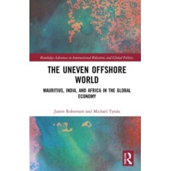 The Uneven Offshore World: Mauritius, India, and Africa in the Global Economy