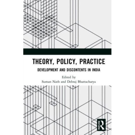 Theory, Policy, Practice: Development and Discontents in India