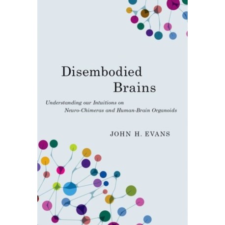 Disembodied Brains: Understanding our Intuitions on Human-Animal Neuro-Chimeras and Human Brain Organoids