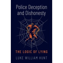 Police Deception and Dishonesty: The Logic of Lying