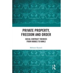 Private Property, Freedom, and Order: Social Contract Theories from Hobbes To Rawls