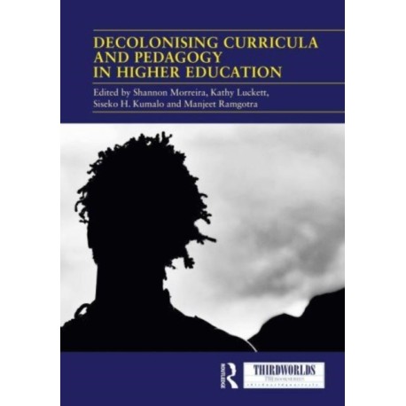 Decolonising Curricula and Pedagogy in Higher Education: Bringing Decolonial Theory into Contact with Teaching Practice