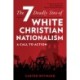 The Seven Deadly Sins of White Christian Nationalism: A Call to Action