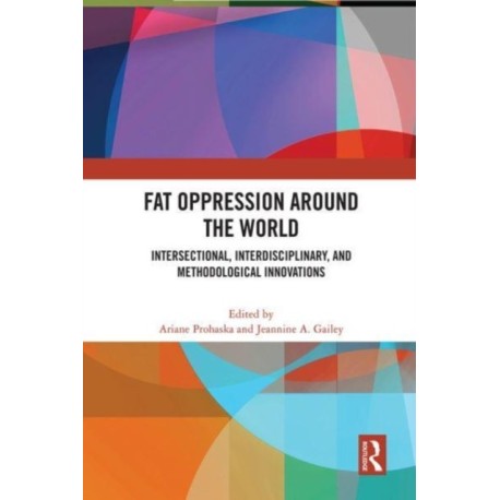 Fat Oppression around the World: Intersectional, Interdisciplinary, and Methodological Innovations