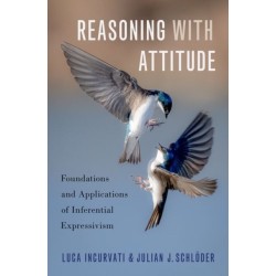 Reasoning with Attitude: Foundations and Applications of Inferential Expressivism
