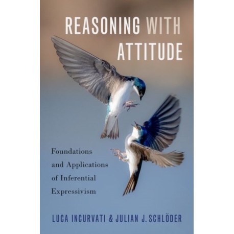 Reasoning with Attitude: Foundations and Applications of Inferential Expressivism