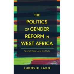 The Politics of Gender Reform in West Africa: Family, Religion, and the State
