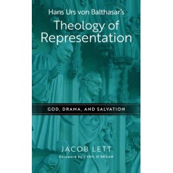 Hans Urs Von Balthasar's Theology of Representation: God, Drama, and Salvation