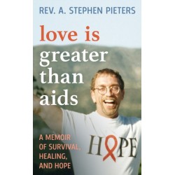 Love is Greater than AIDS: A Memoir of Survival, Healing, and Hope